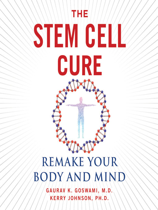 Title details for The Stem Cell Cure by Guarav K. Goswami, MD - Wait list